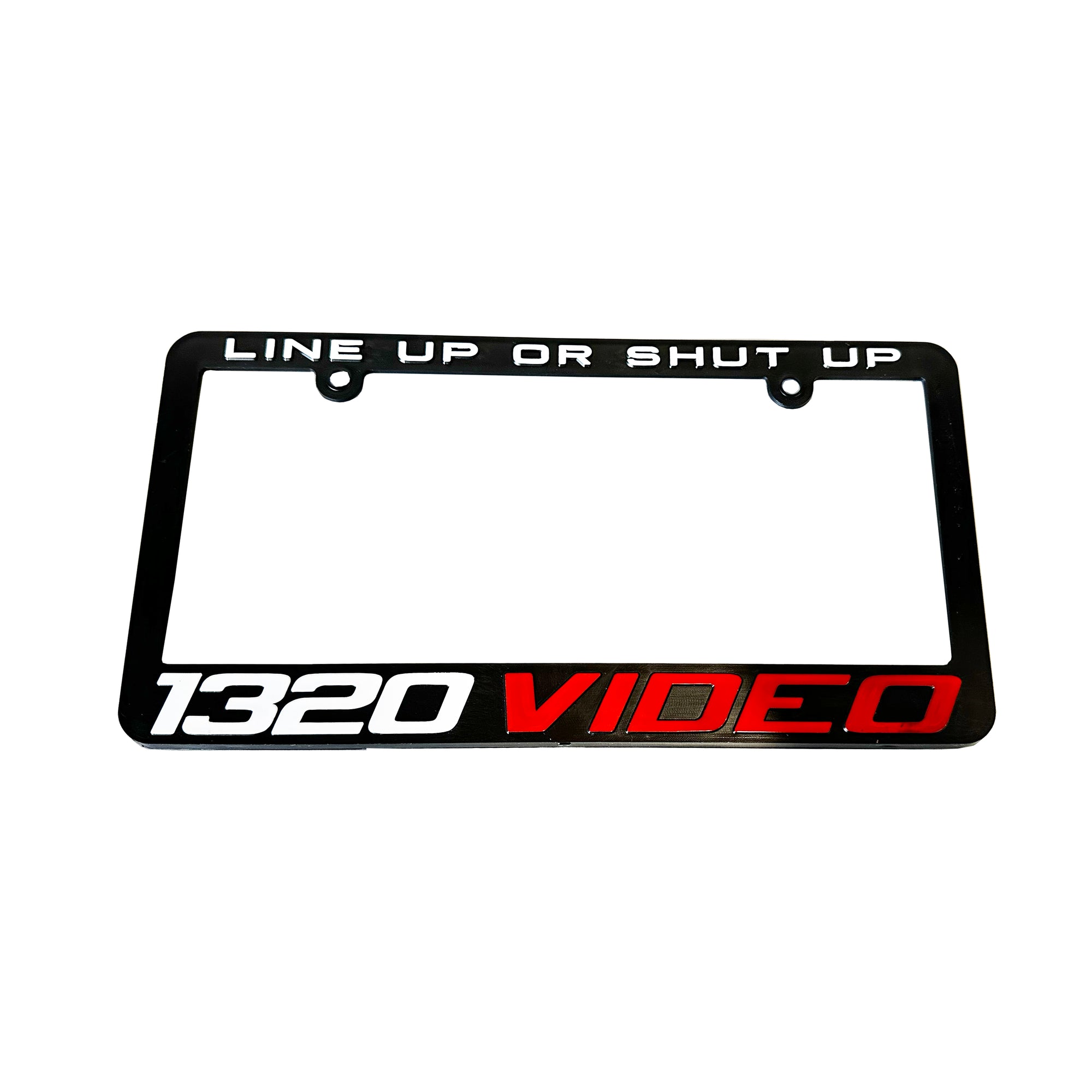 1320Video Line Up Or Shut Up License Plate Frame