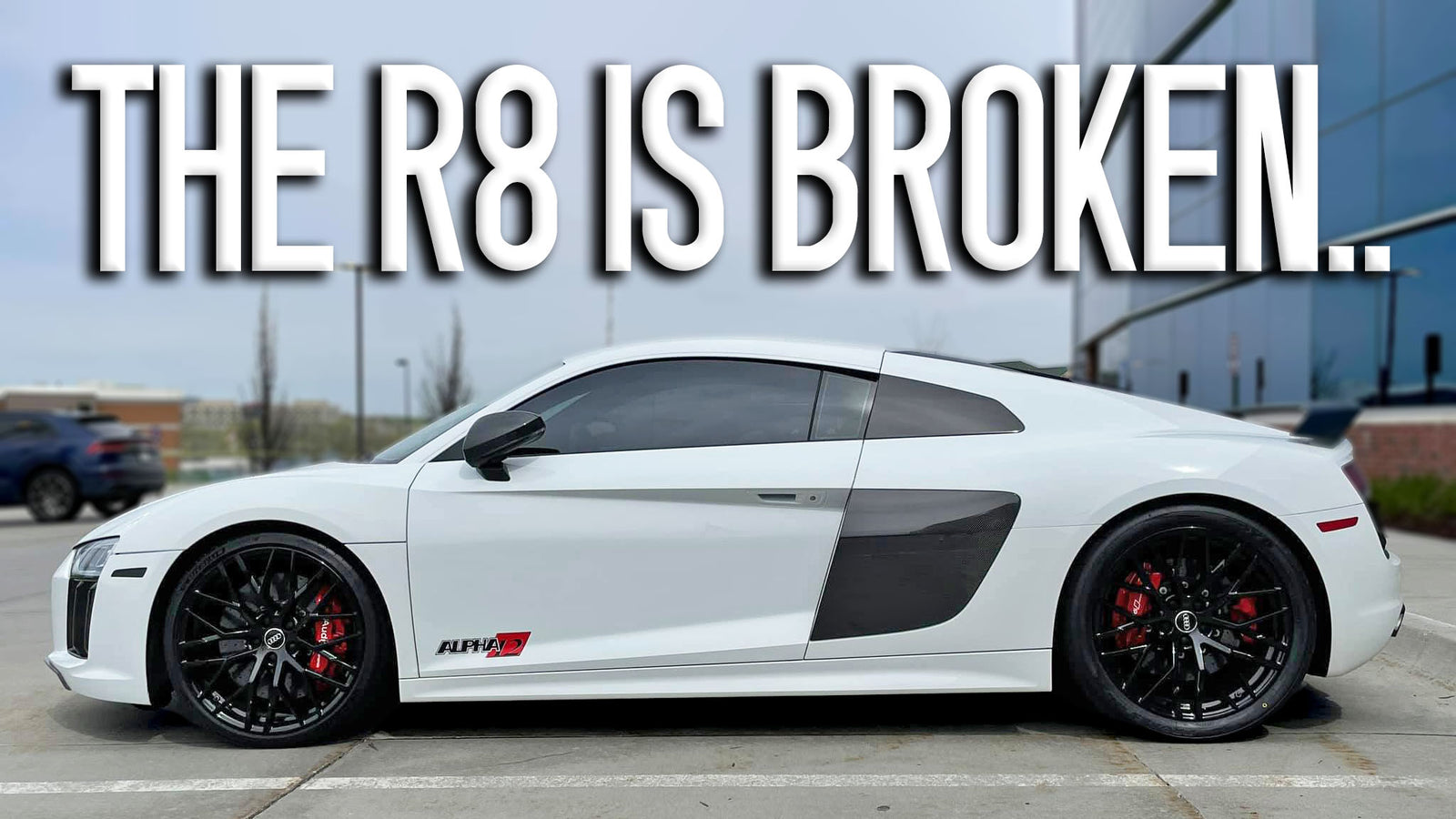 R8 Broke 2