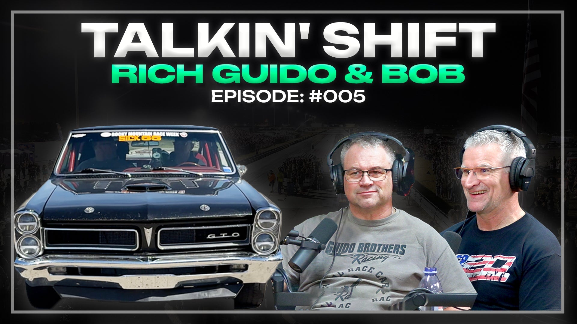 160,000 miles driven in a 1600hp 8 Sec GTO Stick Shift (Talkin' Shift EP 005 - Rich Guido & Bob)