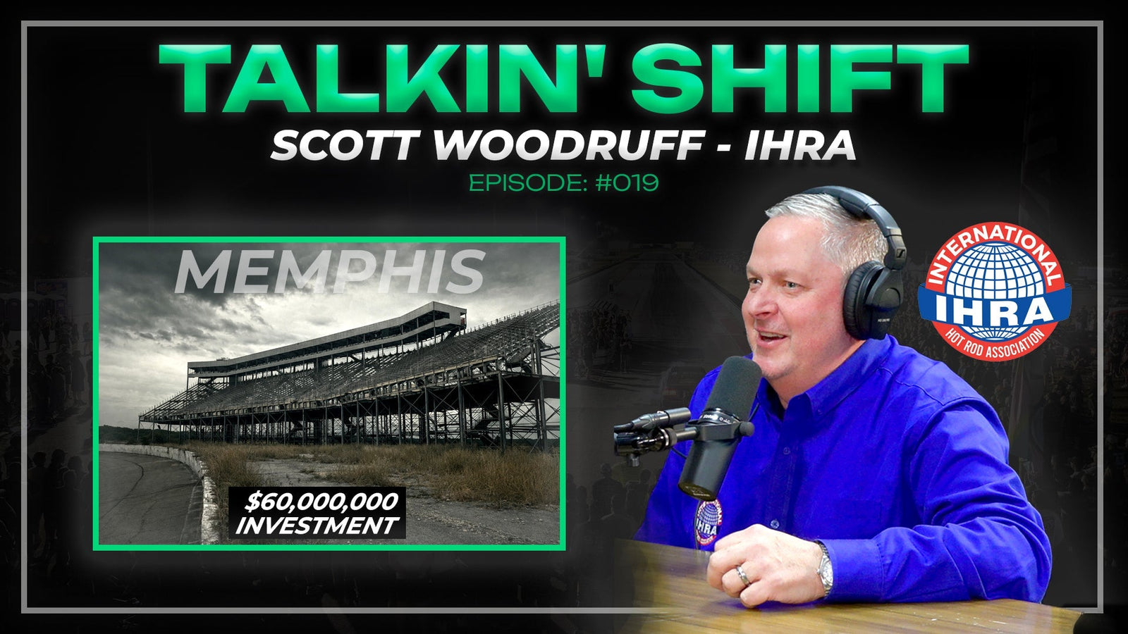 Why is the IHRA buying SO MANY Racetracks? (Talkin' Shift EP 019 - Scott Woodruff)
