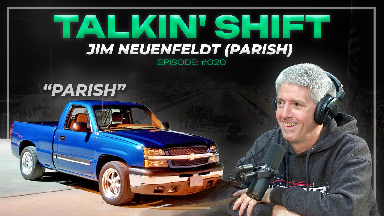 The Infamous "PARISH" is Back and He's STILL Racing (Talkin' Shift EP 020 - Jim Neuenfeldt)