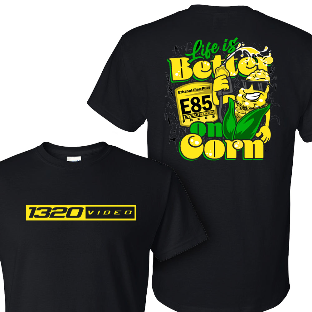 Life is Better On Corn T-Shirt