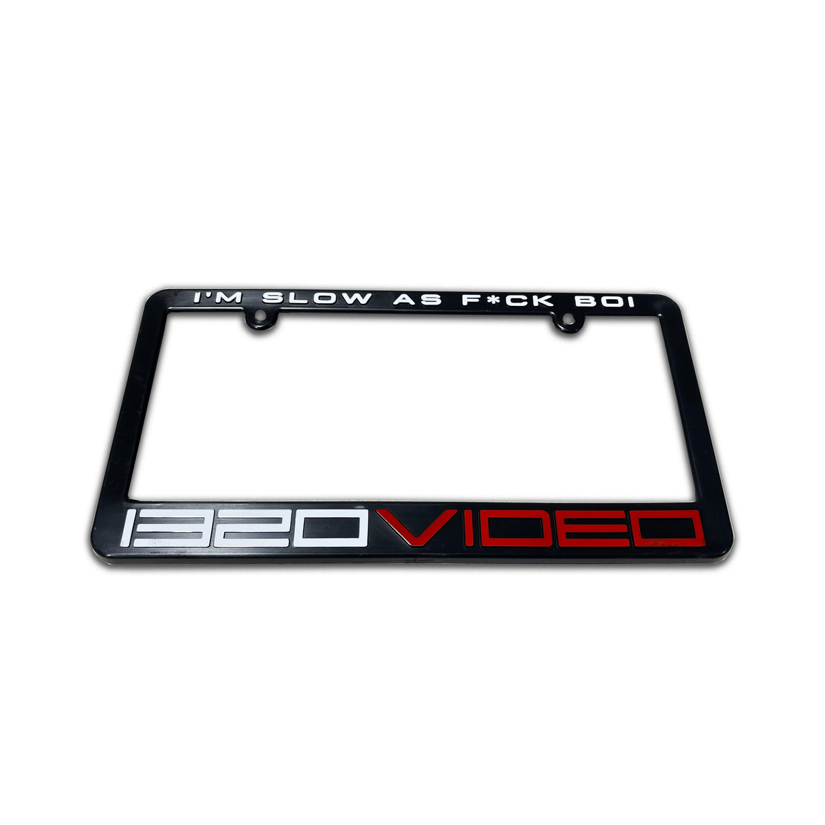 1320Video I'M FAST/SLOW AS F*CK BOI License Plate Frame